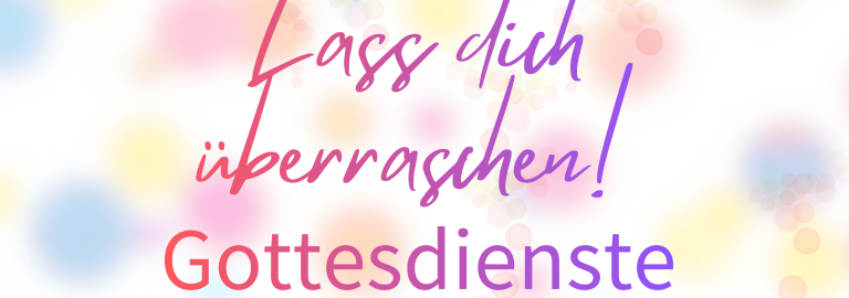Lass dich überraschen Gottesdienste